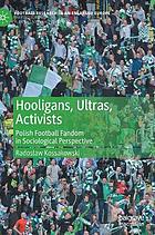 Hooligans, ultras, activists : Polish football fandom in sociological perspective