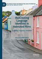 (Re)creating language identities in animated films : dubbing linguistic variation