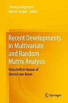 Recent developments in multivariate and random matrix analysis : Festschrift in honour of Dietrich von Rosen