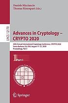 Advances in cryptology -- CRYPTO 2020 : 40th Annual International Cryptology Conference, CRYPTO 2020, Santa Barbara, CA, USA, August 17-21, 2020, Proceedings. Part I