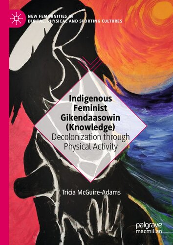 Indigenous Feminist Gikendaasowin (Knowledge)