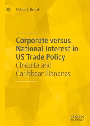 Corporate versus national interest in US trade policy : Chiquita and Caribbean bananas