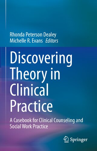 DISCOVERING THEORY IN CLINICAL PRACTICE : a casebook for clinical.