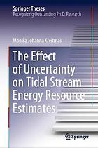 EFFECT OF UNCERTAINTY ON TIDAL STREAM ENERGY RESOURCE ESTIMATES.