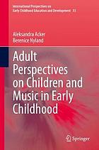 Adult perspectives on children and music in early childhood