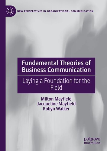 FUNDAMENTAL THEORIES OF BUSINESS COMMUNICATION : laying a foundation for the field.