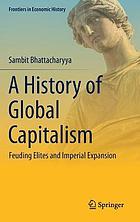 HISTORY OF GLOBAL CAPITALISM : feuding elites and imperial expansion.