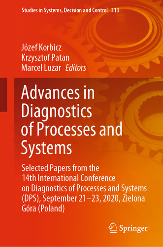 Advances in diagnostics of processes and systems : selected papers from the 14th International Conference on Diagnostics of Processes and Systems (DPS), September 21-23, 2020, Zielona Góra (Poland)