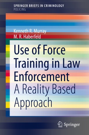 Use of Force Training in Law Enforcement : A Reality Based Approach