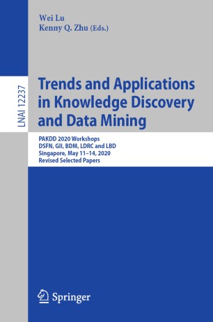 Trends and Applications in Knowledge Discovery and Data Mining : PAKDD 2020 Workshops, DSFN, GII, BDM, LDRC and LBD, Singapore, May 11-14, 2020, Revised Selected Papers