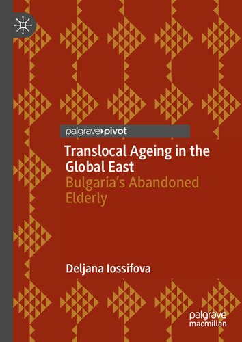 Translocal ageing in the global East : Bulgaria's abandoned elderly