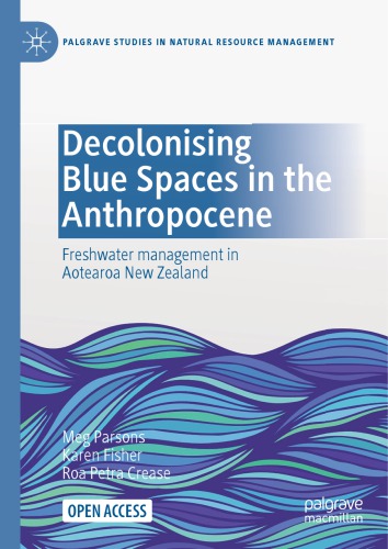 Decolonising Blue Spaces in the Anthropocene : Freshwater management in Aotearoa New Zealand