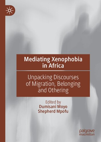 MEDIATING XENOPHOBIA IN AFRICA : unpacking discourses of migration, belonging.