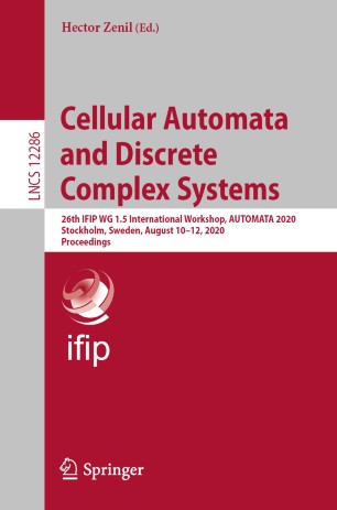 Cellular automata and discrete complex systems : 26th IFIP WG 1.5 International Workshop, AUTOMATA 2020, Stockholm, Sweden, August 10-12, 2020, Proceedings