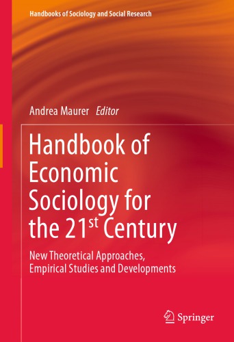 Handbook of Economic Sociology for the 21st Century : New Theoretical Approaches, Empirical Studies and Developments