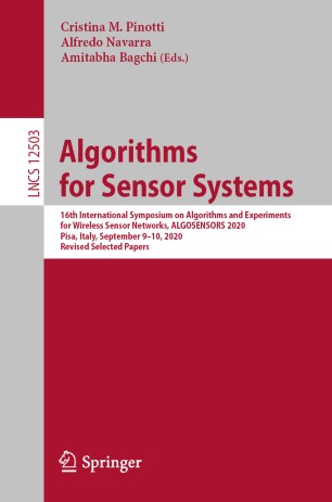 Algorithms for Sensor Systems 16th International Symposium on Algorithms and Experiments for Wireless Sensor Networks, ALGOSENSORS 2020, Pisa, Italy, September 9-10, 2020, Revised Selected Papers. Computer Communication Networks and Telecommunications