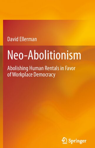 Neo-Abolitionism : Abolishing Human Rentals in Favor of Workplace Democracy