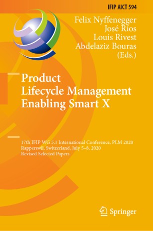 Product Lifecycle Management Enabling Smart X 17th IFIP WG 5.1 International Conference, PLM 2020, Rapperswil, Switzerland, July 5-8, 2020, Revised Selected Papers