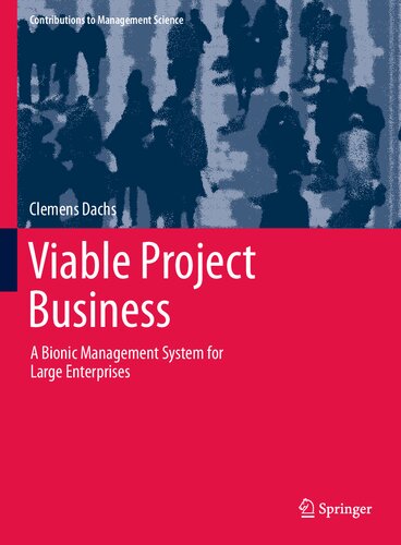 Viable Project Business : A Bionic Management System for Large Enterprises.