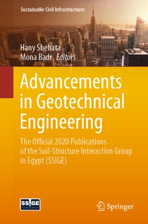 Advancements in geotechnical engineering : the official 2020 publications of the Soil-Structure Interaction Group in Egypt (SSIGE)