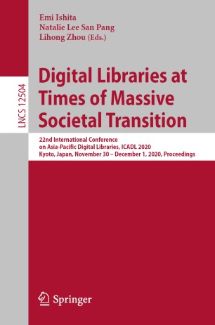 Digital Libraries at Times of Massive Societal Transition 22nd International Conference on Asian-Pacific Digital Libraries, ICADL 2020, Kyoto, Japan, November 30-December 1, 2020, Proceedings. Information Systems and Applications, incl. Internet/Web, and HCI