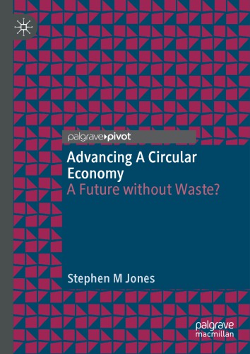 Advancing a Circular Economy : A Future without Waste?