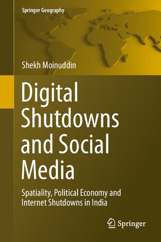 Digital Shutdowns and Social Media : Spatiality, Political Economy and Internet Shutdowns in India