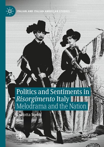 POLITICS AND SENTIMENTS IN RISORGIMENTO ITALY : melodrama and the nation.