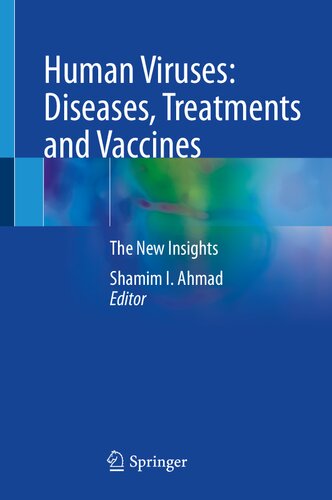 Human Viruses: Diseases, Treatments and Vaccines : The New Insights