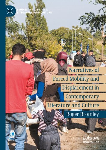 Narratives of forced mobility and displacement in contemporary literature and culture