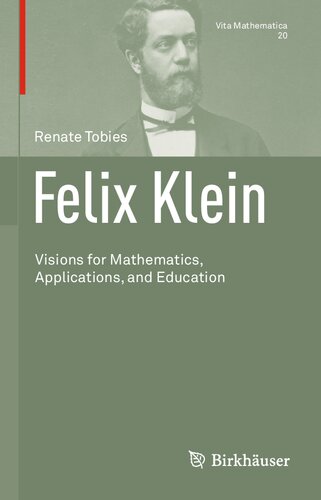 Felix Klein : Visions for Mathematics, Applications, and Education