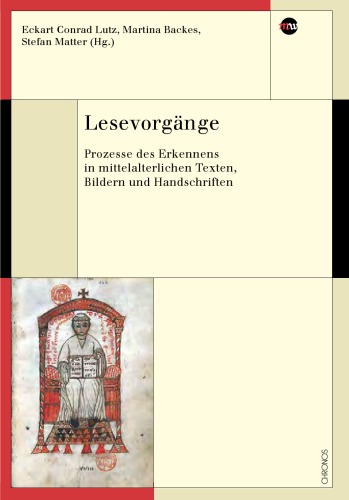 Lesevorgänge : Prozesse des Erkennens in mittelalterlichen Texten, Bildern und Handschriften