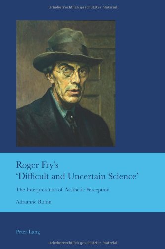 Roger Fry's 'Difficult and Uncertain Science'