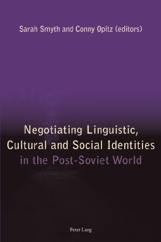 Negotiating Linguistic, Cultural and Social Identities in the Post-Soviet World