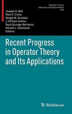 Recent Progress in Operator Theory and Its Applications