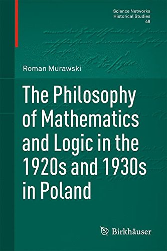 The Philosophy of Mathematics and Logic in the 1920s and 1930s in Poland