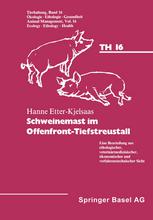 Schweinemast im Offenfront-Tiefstreustall : Eine Beurteilung aus ethologischer, veterinärmedizinischer, ökonomischer und verfahrenstechnischer Sicht