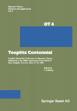 Toeplitz Centennial : Toeplitz Memorial Conference in Operator Theory, Dedicated to the 100th Anniversary of the Birth of Otto Toeplitz, Tel Aviv, May 11-15, 1981