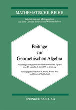 Beiträge zur Geometrischen Algebra : Proceedings des Symposiums über Geometrische Algebra vom 29. März bis 3. April 1976 in Duisburg