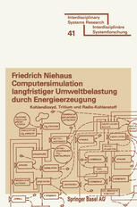 Computersimulation langfristiger Umweltbelastung durch Energieerzeugung : Kohlendioxyd, Tritium und Radio-Kohlenstoff