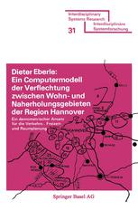 Ein Computermodell der Verflechtung zwischen Wohn- und Naherholungsgebieten der Region Hannover : Ein demometrischer Ansatz für die Verkehrs-, Freizeit- und Raumplanung