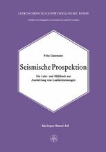 Seismische Prospektion Ein Lehr- und Hilfsbuch zur Auswertung von Laufzeitmessungen