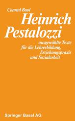 Heinrich Pestalozzi ausgewählte Texte für die Lehrerbildung, Erziehungspraxis und Sozialarbeit