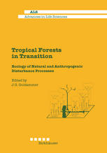 Tropical Forests in Transition : Ecology of Natural and Anthropogenic Disturbance Processes