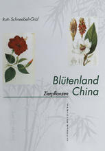 Blütenland China Botanische Berichte und Bilder : I. Zierpflanzen: Vorkommen Symbolik Wirkstoffe.