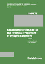 Constructive Methods for the Practical Treatment of Integral Equations : Proceedings of the Conference Mathematisches Forschungsinstitut Oberwolfach, June 24-30, 1984