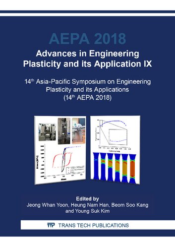 Advances in Engineering Plasticity and its Application IX Selected, peer reviewed papers from the 14th Asia-Pacific Symposium on Engineering Plasticity and its Applications (AEPA 2018), December 2-7, 2018, Jeju Island, Korea