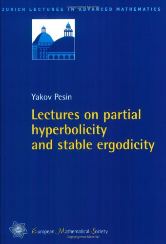 Lectures on Partial Hyperbolicity and Stable Ergodicity (Zurich Lectures in Advanced Mathematics)