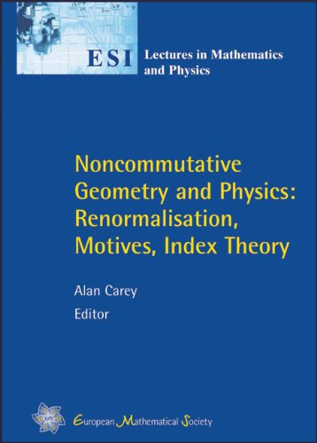 Noncommutative Geometry and Physics : Renormalisation, Motives, Index Theory