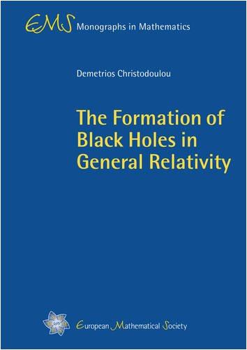 The Formation of Black Holes in General Relativity (EMS Monographs in Mathematics)